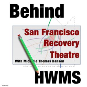 Behind HWMS: San Francisco Recovery Theatre
