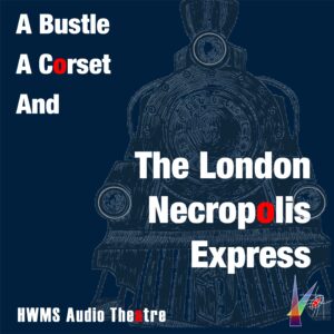 A Bustle, A Corset, and the London Necropolis Express